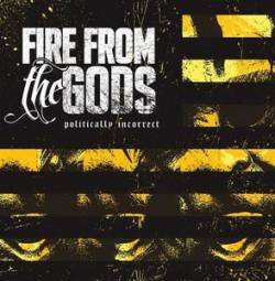 Fire From The Gods (USA-2) : Politically Incorrect